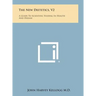 The New Dietetics, V2: A Guide to Scientific Feeding in Health and Disease