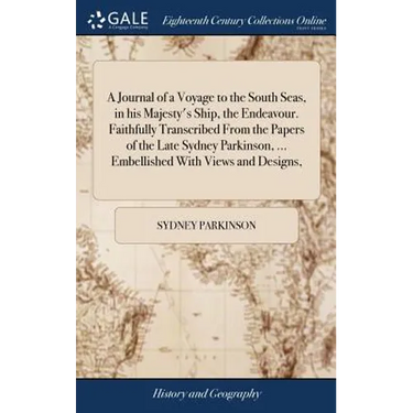 A Journal of a Voyage to the South Seas, in his Majesty's Ship, the Endeavour. Faithfully Transcribed From the Papers of the Late Sydney Parkinson, ..