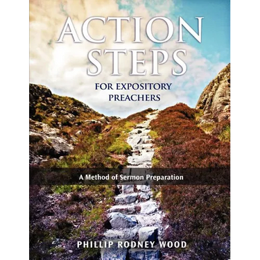 Action Steps for Expository Preachers, A Method of Sermon Preparation