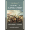 Karl Jaspers' Theory of Irrationality: From Delusions to Worldviews