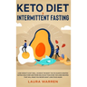 Keto Diet & Intermittent Fasting 2-in-1 Book: Burn Fat Like Crazy While Eating Delicious Food Going Keto + The Proven Wonders of Intermittent Fasting