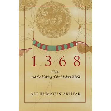 1368: China and the Making of the Modern World