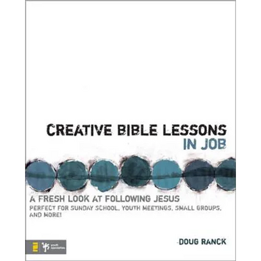 Creative Bible Lessons in Job: A Fresh Look at Following Jesus