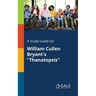 A Study Guide for William Cullen Bryant's "Thanatopsis"