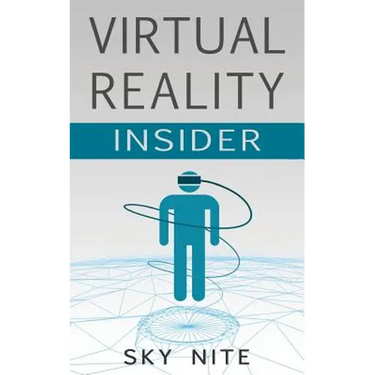 Virtual Reality Insider: Guidebook for the VR Industry
