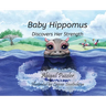 Baby Hippomus Discovers Her Strength