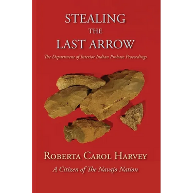 Stealing the Last Arrow: The Department of Interior Indian Probate Proceedings (Softcover)