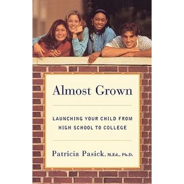 Almost Grown: Launching Your Child from High School to College