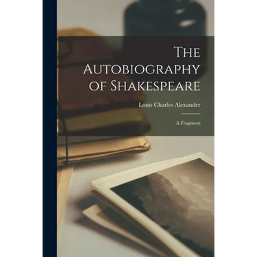 The Autobiography of Shakespeare: a Fragment