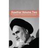 Kawthar Volume Two: An Anthology of the Speeches of Imam Khomeini (r) Including an Account of the Events of the Revolution 1962-1978