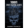 1001 Street Fighting Secrets: The Complete Book of Self-Defense