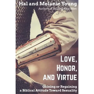 Love, Honor, and Virtue: Gaining or Regaining a Biblical Attitude Toward Sexuality