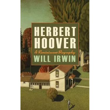 Herbert Hoover: A Reminiscent Biography