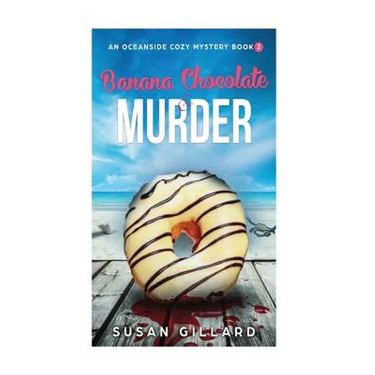 Banana Chocolate & Murder: An Oceanside Cozy Mystery - Book 2