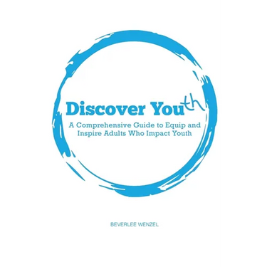 Discover Youth: A Comprehensive Guide to Equip and Inspire Adults Who Impact Youth