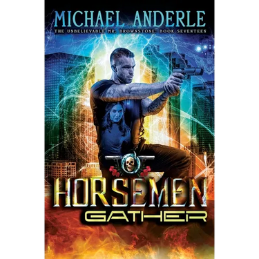 The Horsemen Gather: An Urban Fantasy Action Adventure