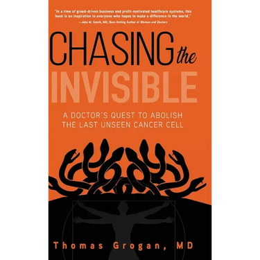 Chasing the Invisible: A Doctor's Quest to Abolish the Last Unseen Cancer Cell