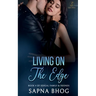 Living On The Edge: An Indian Billionaire enemies to lovers romance (Sehgal Family & Friends Book 4)