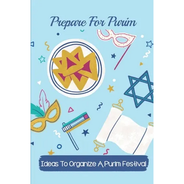 Prepare For Purim: Ideas To Organize A Purim Festival: Rosh Hashanah