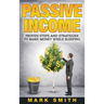 Passive Income: Proven Steps And Strategies to Make Money While Sleeping