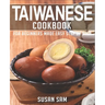 Taiwanese Cookbook: Book 1, for Beginners Made Easy Step by Step