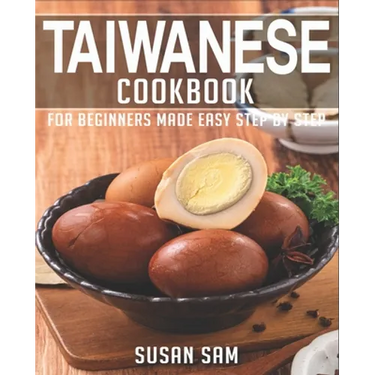 Taiwanese Cookbook: Book 1, for Beginners Made Easy Step by Step