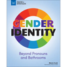 Gender Identity: Beyond Pronouns and Bathrooms