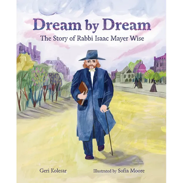 Dream by Dream: The Story of Rabbi Isaac Mayer Wise