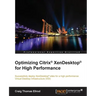 Optimizing Citrix(R) XenDesktop(R) for High Performance