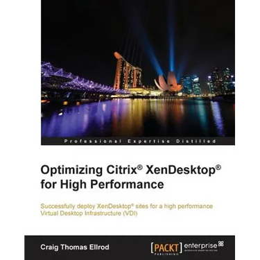 Optimizing Citrix(R) XenDesktop(R) for High Performance