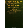 Property Rights and the Constitution: Shaping Society Through Land Use Regulation
