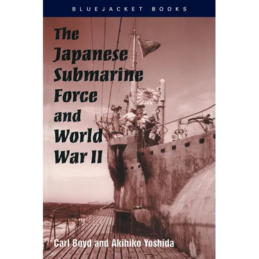 The Japanese Submarine Force and World War II