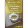 Homemade Pasta: & Many recipes of first dishes tasty, original and easy to prepare