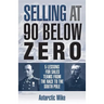 Selling at 90 Below Zero: 5 Lessons for Sales Teams from the Race to the South Pole