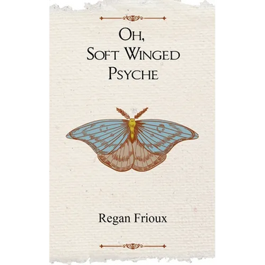 Oh, Soft Winged Psyche