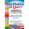 The Habits of Unity - 12 Months to a Stronger America...One Citizen at a Time: Together, we uplift ourselves and heal the country we share