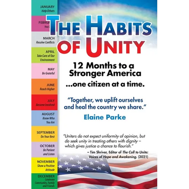 The Habits of Unity - 12 Months to a Stronger America...One Citizen at a Time: Together, we uplift ourselves and heal the country we share