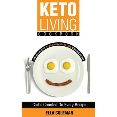Keto Living Cookbook: Lose Weight with 101 Delicious and Low Carb Ketogenic Recipes