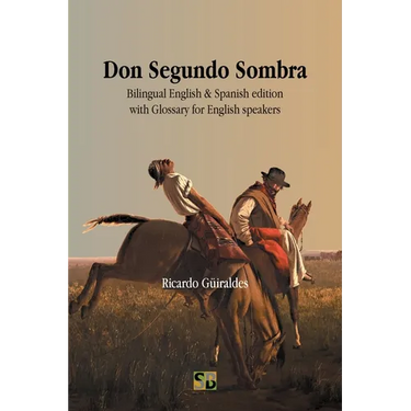 Don Segundo Sombra: Bilingual English & Spanish edition with Glossary for English speakers