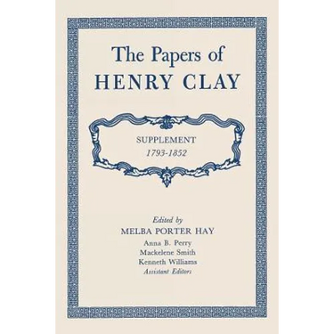 The Papers of Henry Clay: Supplement 1793-1852