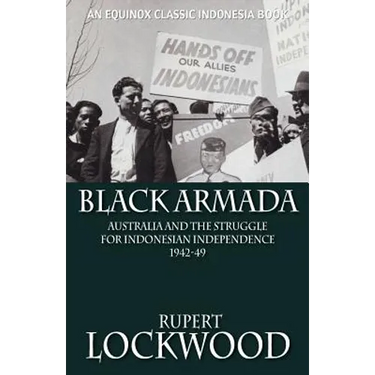 Black Armada: Australia and the Struggle for Indonesian Independence 1942-49