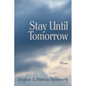 Stay Until Tomorrow: Poems
