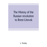 The history of the Russian revolution to Brest-Litovsk
