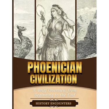 Phoenician Civilization: A Brief Overview from Beginning to the End