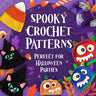 Spooky Crochet Patterns: Perfect for Halloween Parties