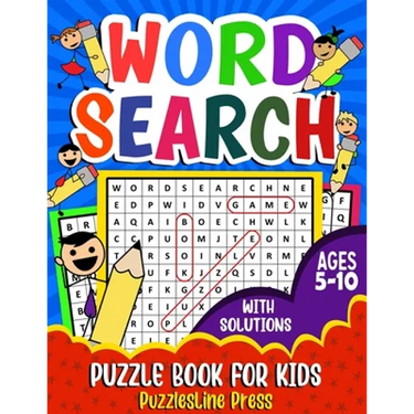 Word Search for Kids Ages 5-10: A Fun Children's Word Search Puzzle Book for Kids Age 5, 6, 7, 8, 9 and 10 - Learn Vocabulary and Improve Memory, Logi