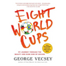 Eight World Cups: My Journey Through the Beauty and Dark Side of Soccer