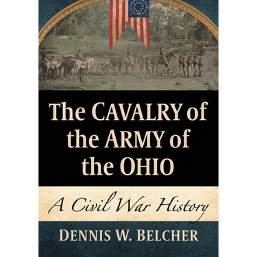 The Cavalry of the Army of the Ohio: A Civil War History