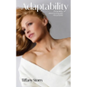 Adaptability: A True Story About Transforming Pain Into Purpose
