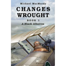 Changes Wrought Book 1: A Black Albatros